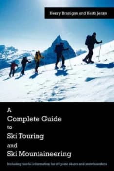 Complete Guide to Ski Touring and Ski Mountaineering by Henry Branigan Paperback