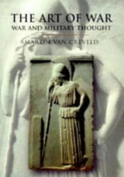 The Art of War by Professor Martin Van Creveld Hardback
