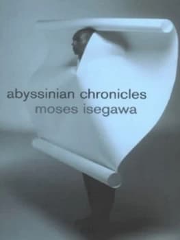 Abyssinian Chronicles by Moses Isegawa Hardback