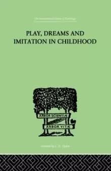 Play, Dreams And Imitation In Childhood