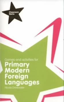 Games and Activities for Primary Modern Foreign Languages by Nicola Drinkwater Paperback