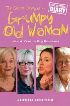The Secret Diary of a Grumpy Old Woman by Judith Holder Hardback