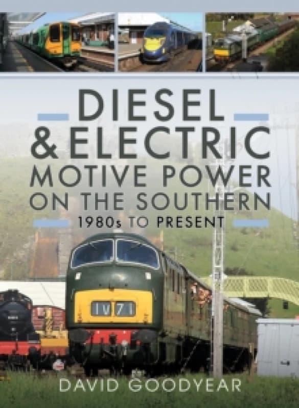 Diesel and Electric Motive Power on the Southern. Hardback. By David Goodyear Books