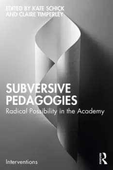 Subversive PedagogiesRadical Possibility in the Academy
