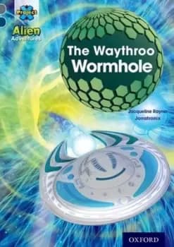 The waythroo wormhole by Jacqueline Rayner