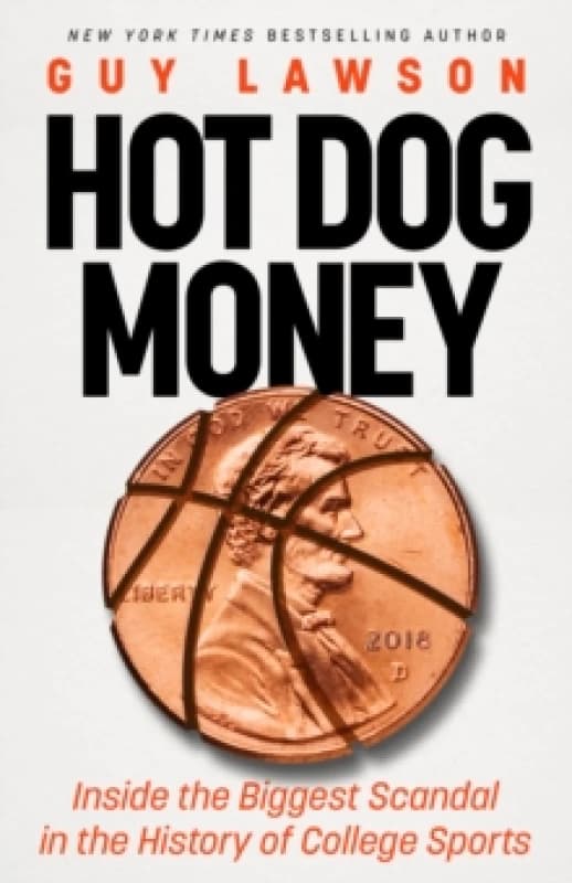 Hot Dog Money : Inside the Biggest Scandal in the History of College Sports Paperback / softback