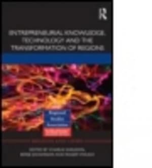 Entrepreneurial Knowledge Technology and the Transformation of Regions by Charlie Karlsson Hardback
