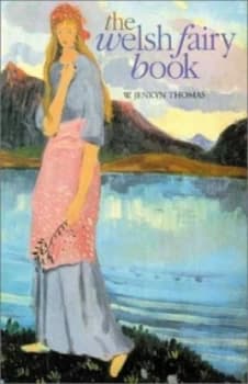 The Welsh Fairy Book by Juliette M. Wood Book