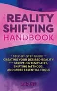 reality shifting handbook a step by step guide to creating your desired rea