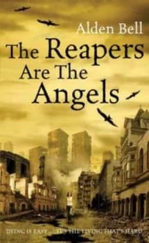 The Reapers Are the Angels by Alden Bell Hardback