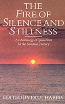 The Fire of Silence and Stillness by Paul Harris Paperback