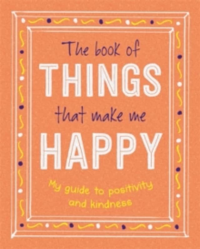 The Book of Things That Make Me Happy Paperback / softback