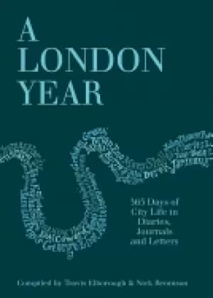 london year daily life in the capital in diaries journals and letters