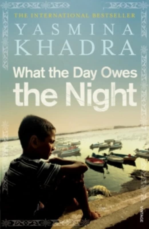 What the Day Owes the Night. Paperback. By Yasmina Khadra Books