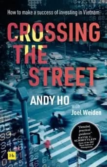 Crossing the Street : How to make a success of investing in Vietnam