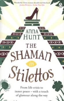 The Shaman in Stilettos by Anna Hunt Paperback