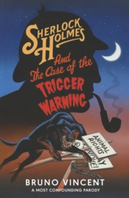Sherlock Holmes and the Case of the Trigger Warning. Hardback. By Bruno Vincent Books