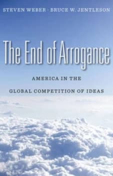 The End of Arrogance by Steven Weber Hardback
