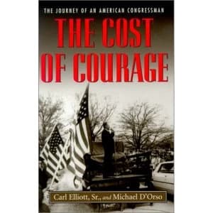 The Cost of Courage: The Journey of an American Congressman by Carl Elliott, Michael D'Orso (Paperback, 2001)