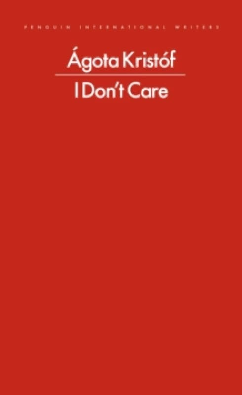 I Don't Care. Paperback. By Agota Kristof Books