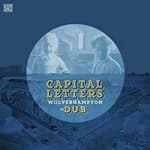 Capital Letters - Wolverhampton in Dub (Music CD)