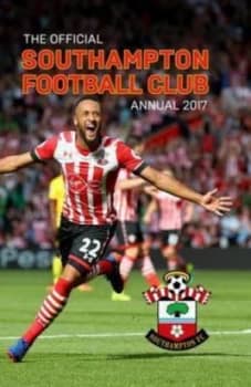 The Official Southampton Annual 2017 by Grange Communications Hardback