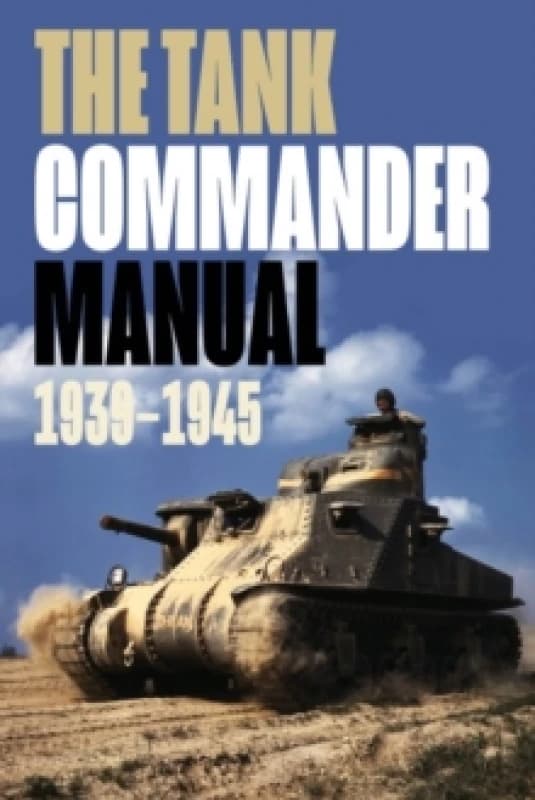 The Tank Commander Pocket Manual : 1939-1945 Paperback / softback