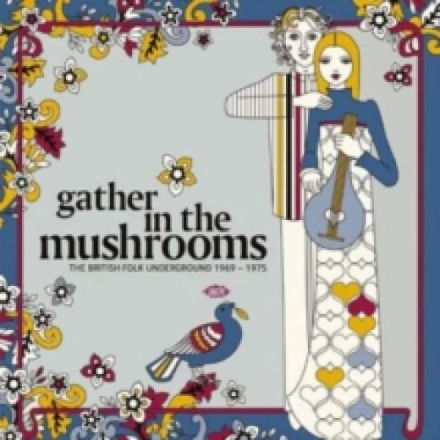 Gather in the Mushrooms: The British Folk Underground 1969-1975 Vinyl