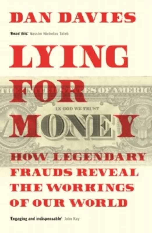 Lying for Money : How Legendary Frauds Reveal the Workings of Our World Paperback / softback