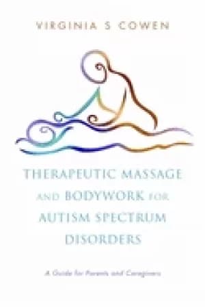 therapeutic massage and bodywork for autism spectrum disorders a guide for