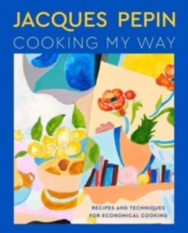 Jacques Pepin Cooking My Way. Hardback. By Jacques Pepin Books