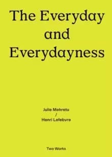 The Everyday and Everydayness : Two Works Series Vol. 3