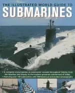 illustrated world guide to submarines featuring over 140 submarines with 70
