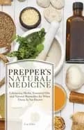 preppers natural medicine life saving herbs essential oils and natural reme