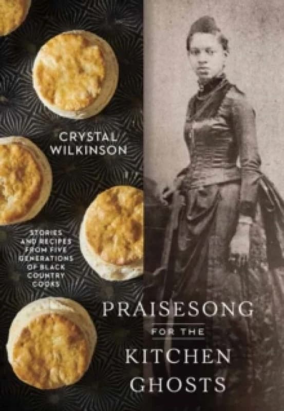 Praisesong for the Kitchen Ghosts. Hardback. By Crystal Wilkinson Books