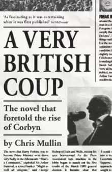A Very British Coup : The novel that foretold the rise of Corbyn