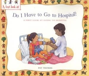 Do I Have to Go to Hospital by Pat Thomas Paperback
