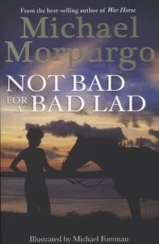 Not Bad for a Bad Lad by Michael Morpurgo and Michael Foreman Paperback