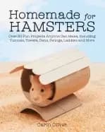 homemade for hamsters over 20 fun projects anyone can make including tunnel