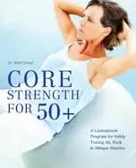 core strength for 50 a customized program for safely toning ab back and obl