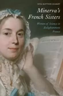 Minerva's French Sisters : Women of Science in Enlightenment France