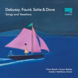 Debussy/Faure/Satie/Dove Songs and Vexations by Claude Debussy CD Album