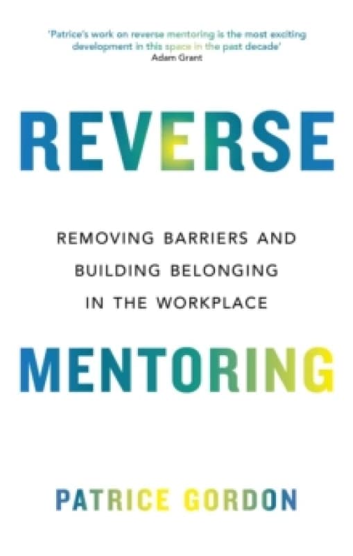 Reverse Mentoring : Removing Barriers and Building Belonging in the Workplace Paperback / softback