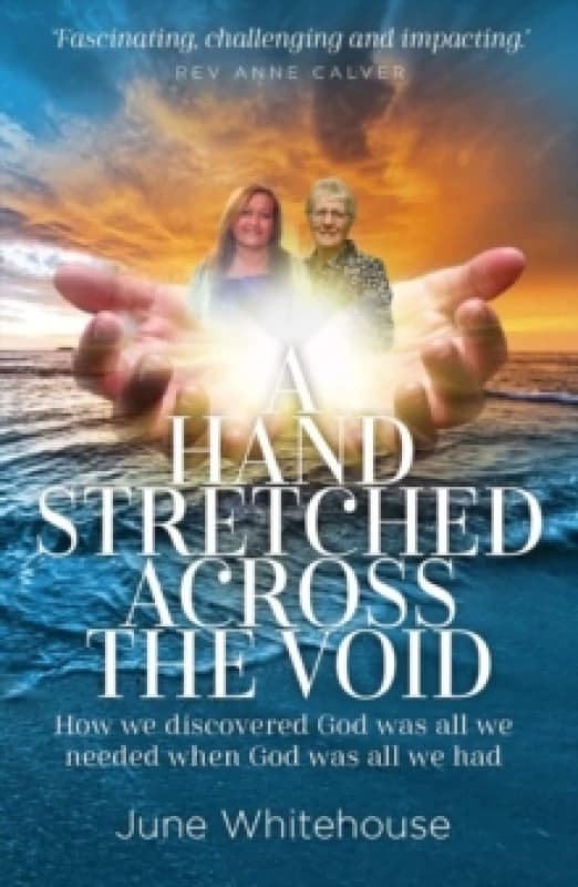 A Hand Stretched Across the Void : How we discovered God was all we needed when God was all we had Paperback / softback