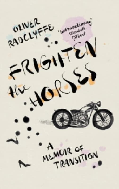 Frighten the Horses : A Memoir of Transition Paperback / softback