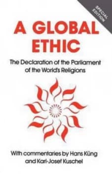 A Global Ethic by Parliament of the Worlds Religions and Hans Kng and Karl-Josef Kuschel Book