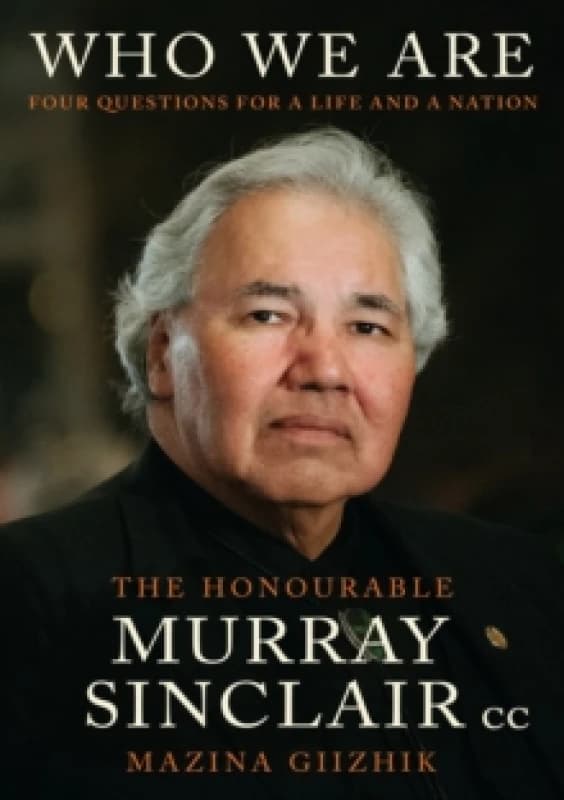 Who We Are. Hardback. By Murray Sinclair, Sara Sinclair, Niigaanwewidam James Sinclair Books