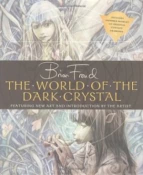 The World of the Dark Crystal by Brian Froud Hardback