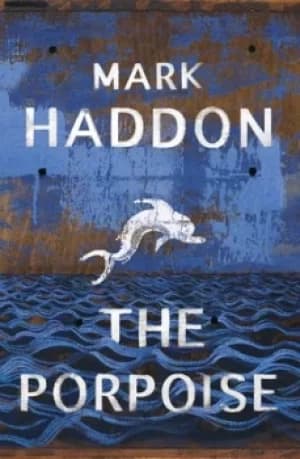 The porpoise by Mark Haddon