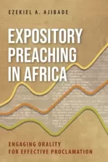 Expository Preaching in Africa : Engaging Orality for Effective Proclamation